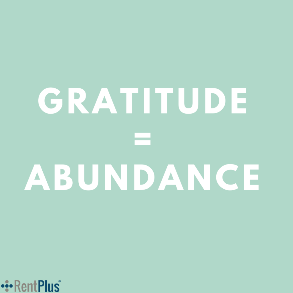 Gratitude Equals Abundance - Rent Plus