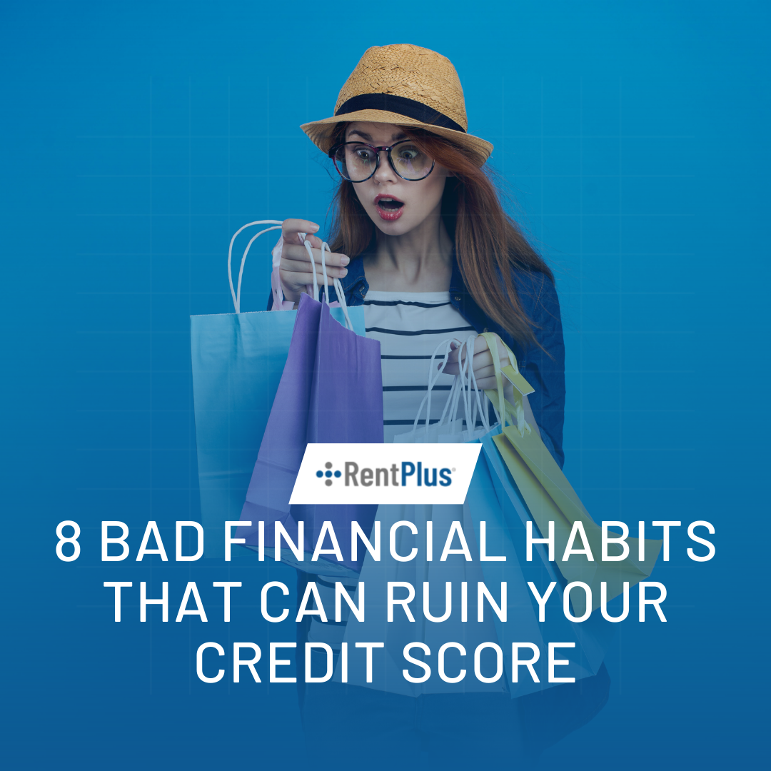 8 Bad Financial Habits That Can Ruin Your Credit Score